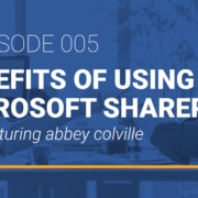 Episode 5 Benefits of Using Microsoft SharePoint featuring Abbey Colville