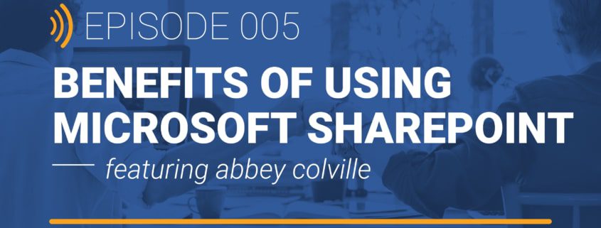 Episode 5 Benefits of Using Microsoft SharePoint featuring Abbey Colville