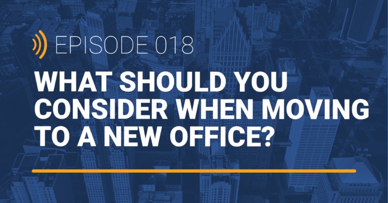 TechTalk Detroit EP 018: What Should You Consider When Moving to a New Office Location?